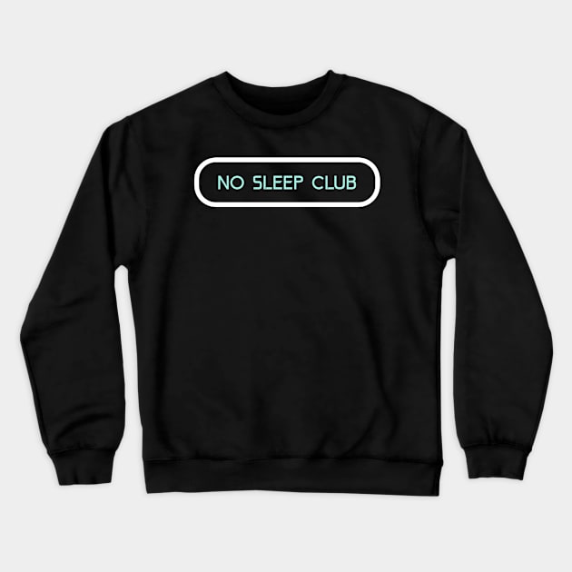 No Sleep Club Crewneck Sweatshirt by Mint Tee